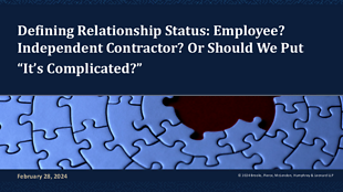 Defining Relationship Status: Employee? Independent Contractor? Or Should We Put “It’s Complicated?”