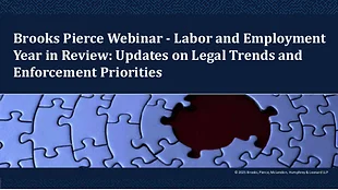 Labor and Employment Year in Review: Updates on Legal Trends and Enforcement Priorities